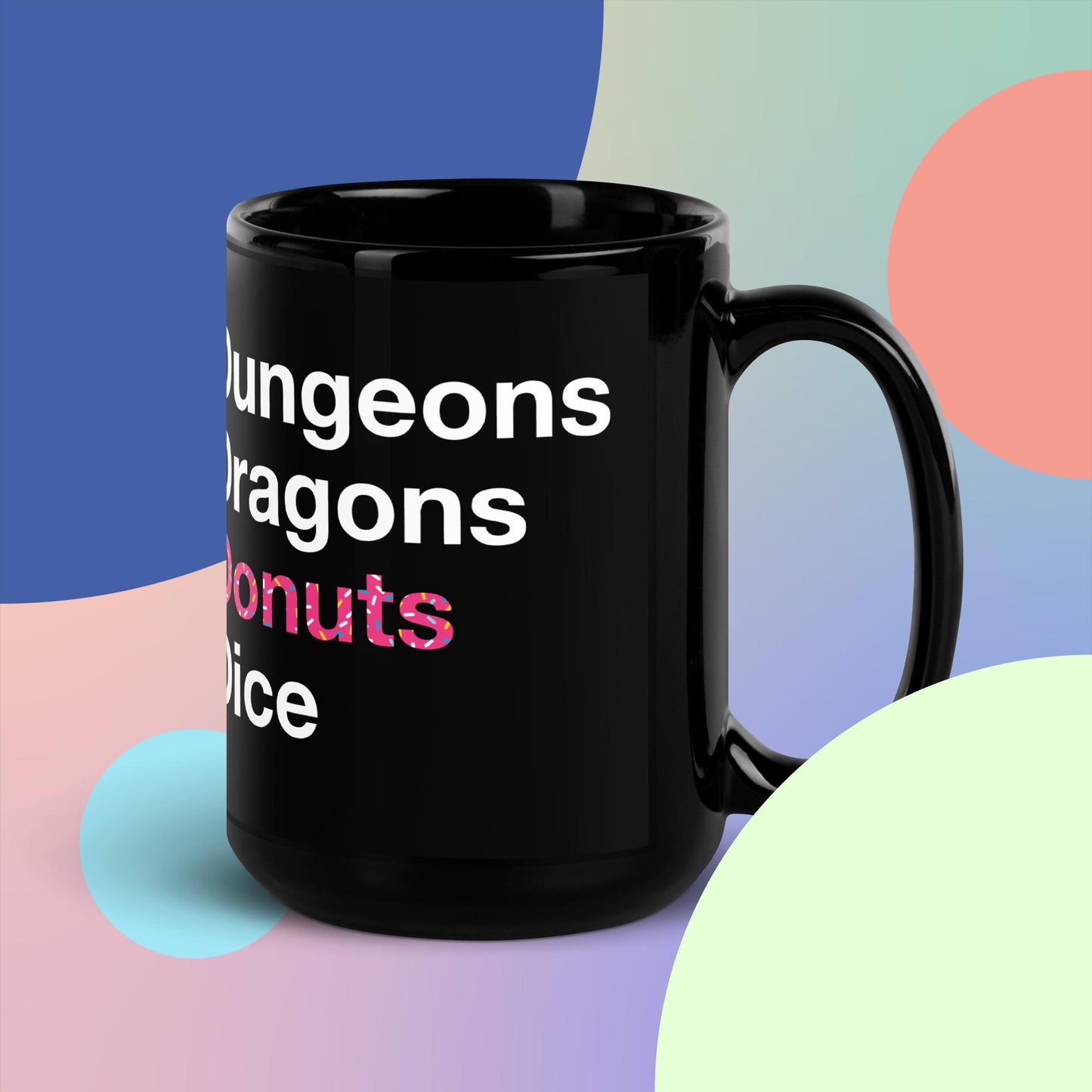 Dungeons, Dragons, Donuts, Dice Black Glossy DnD Mug