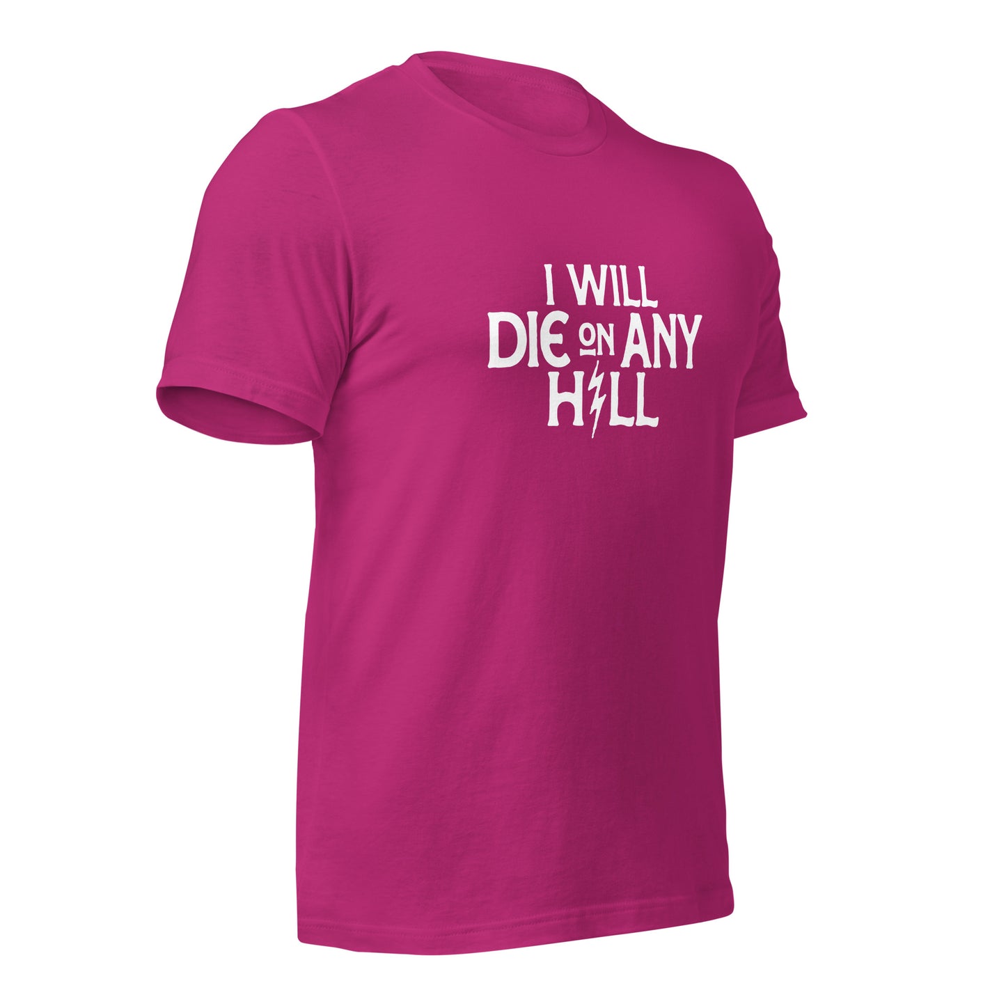 I Will Die On Any Hill T-Shirt — Bright