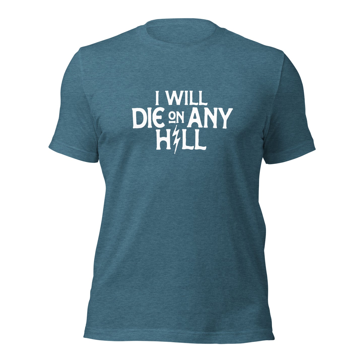 I Will Die On Any Hill T-Shirt — Bright