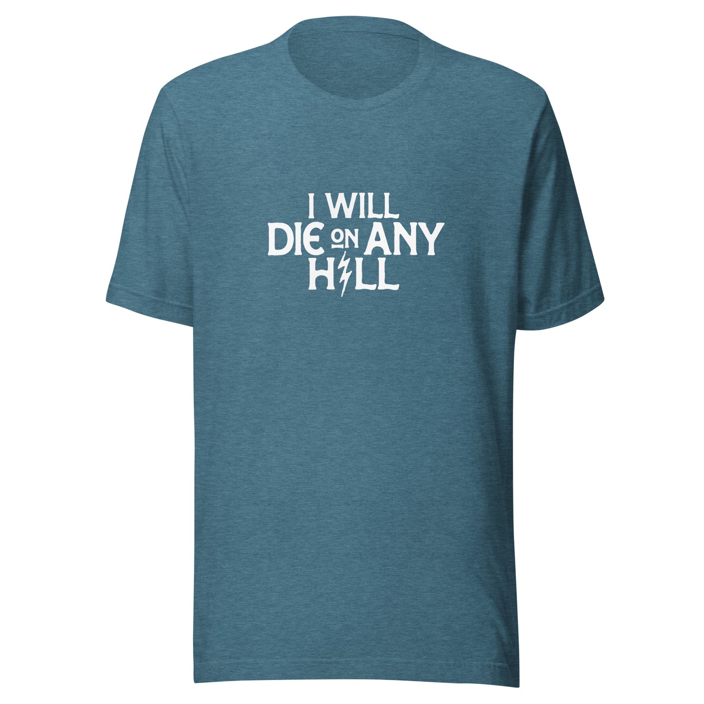 I Will Die On Any Hill T-Shirt — Dark