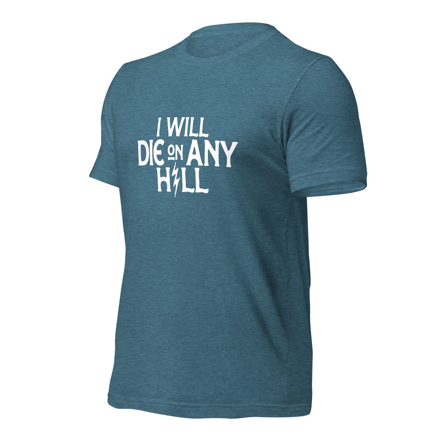 I Will Die On Any Hill T-Shirt — Bright