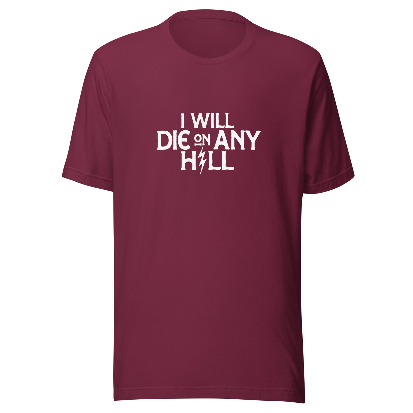 I Will Die On Any Hill T-Shirt — Dark