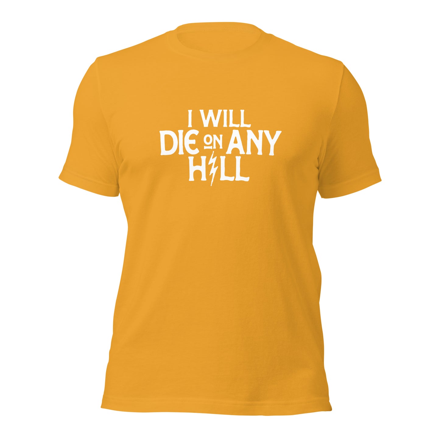 I Will Die On Any Hill T-Shirt — Bright