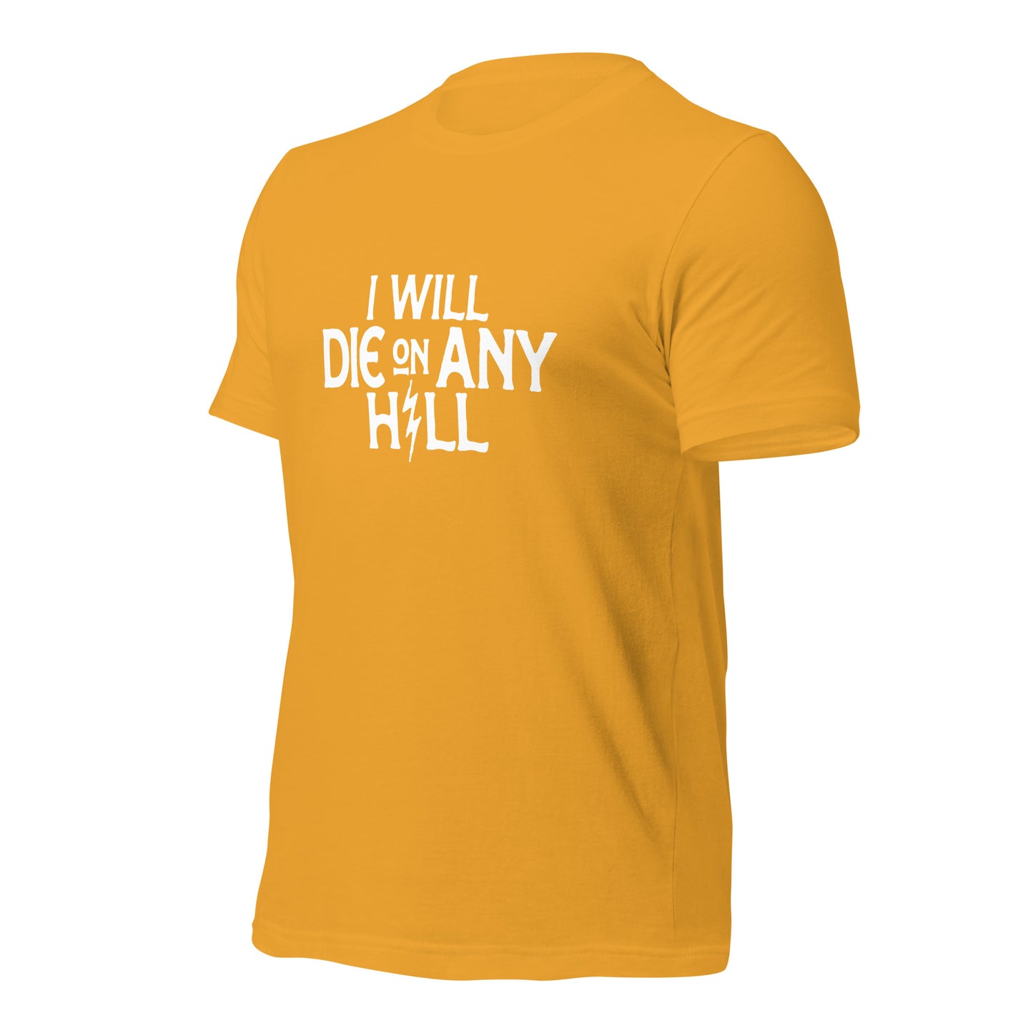 I Will Die On Any Hill T-Shirt — Bright