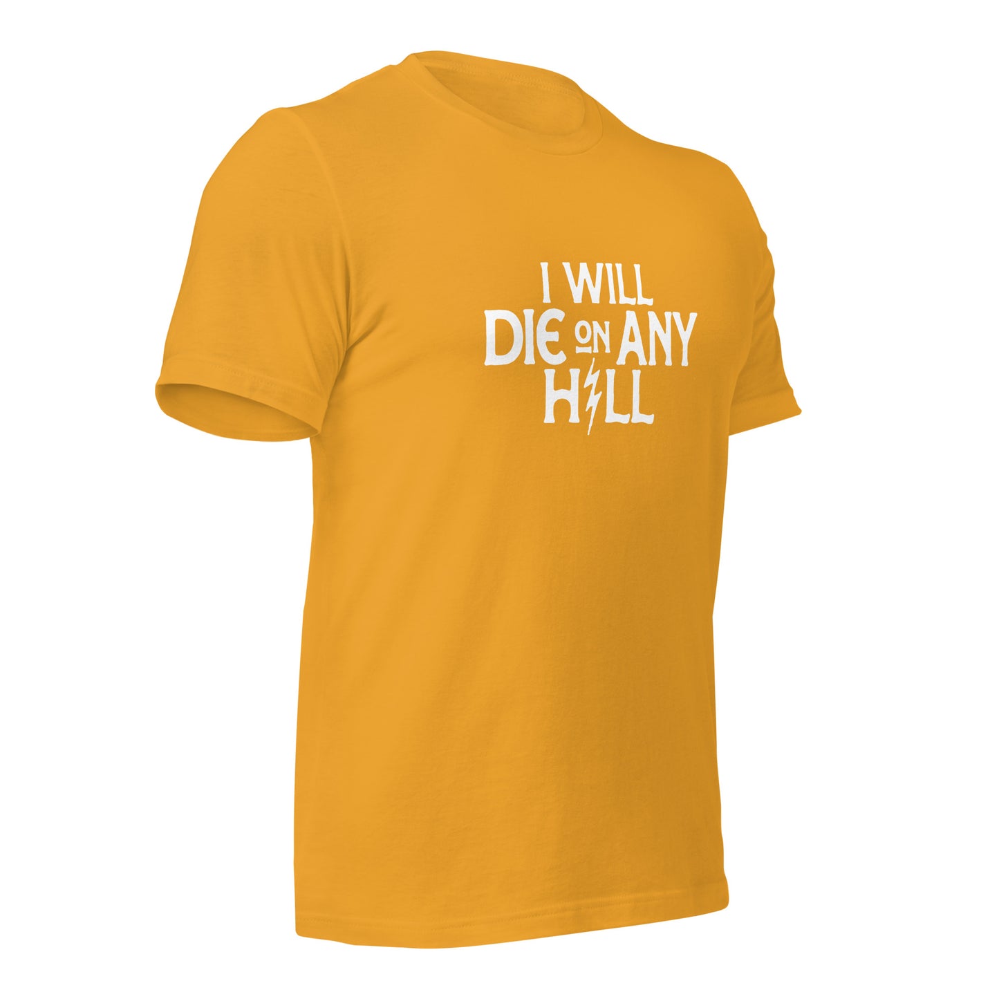 I Will Die On Any Hill T-Shirt — Bright