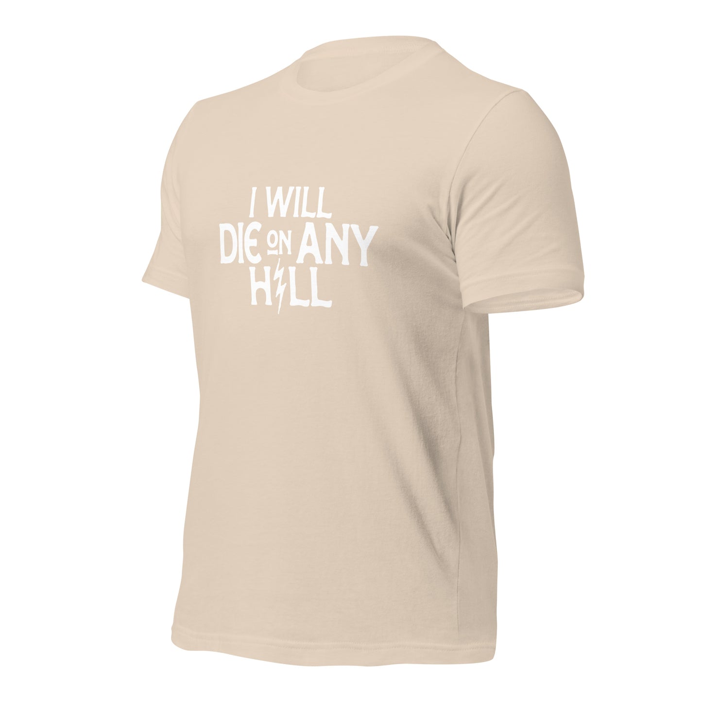 I Will Die On Any Hill T-Shirt — Bright