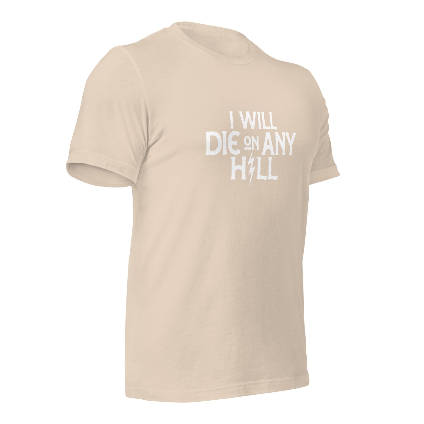 I Will Die On Any Hill T-Shirt — Bright