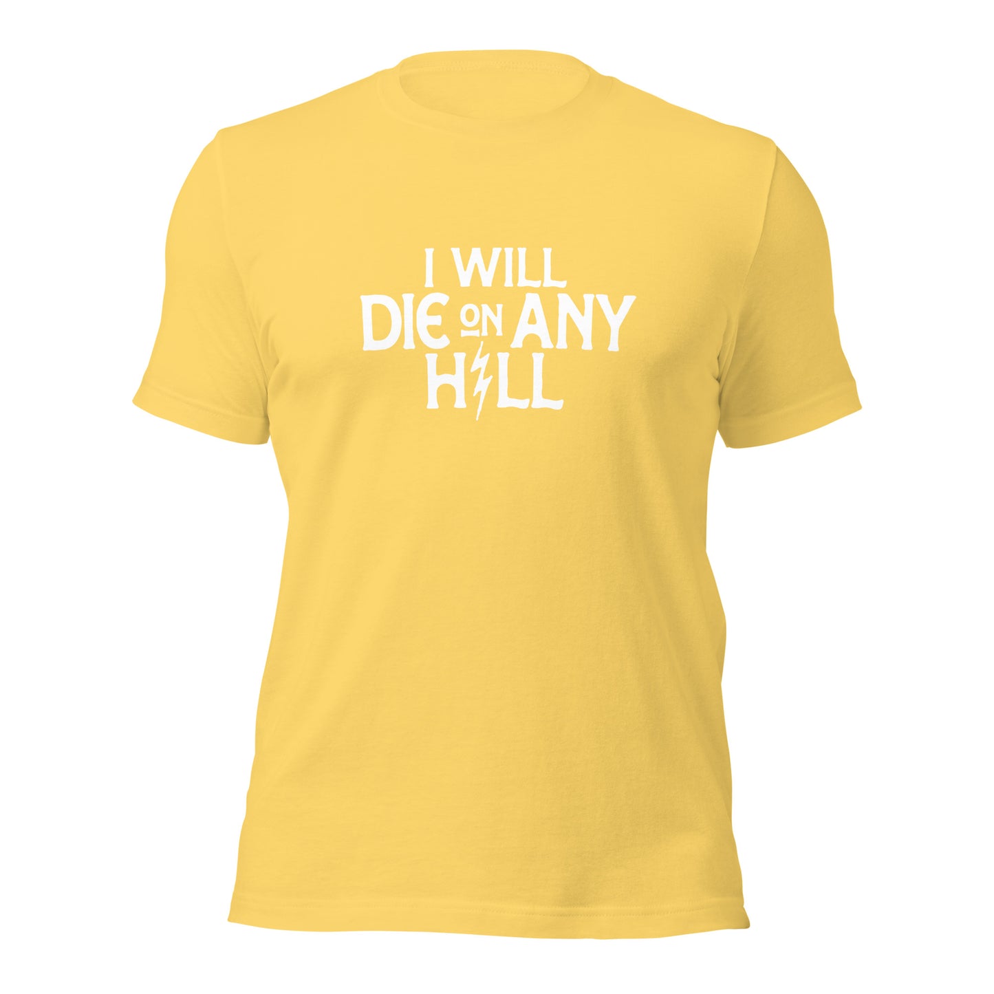 I Will Die On Any Hill T-Shirt — Bright